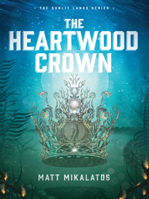 Title details for The Heartwood Crown by Matt Mikalatos - Available